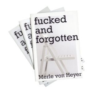Merle-Von-Heyer-Fucked-And-Forgotten-Krautin-Verlag2